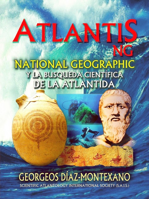Cover image for ATLANTIS.NG National Geographic y la búsqueda científica de la Atlántida. Las investigaciones que inspiraron a James F. Cameron y Simcha Jacobovici para una serie documental de National Geographic.